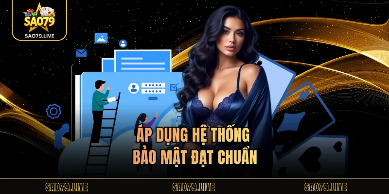 Áp dụng hệ thống bảo mật đạt chuẩn