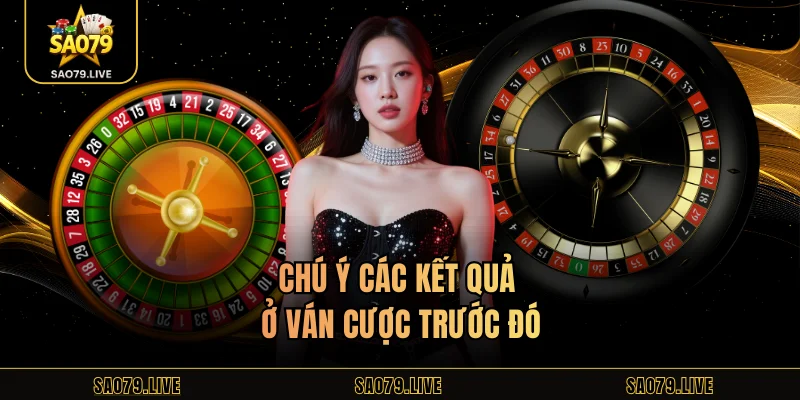 Chú ý các kết quả ở ván cược trước đó