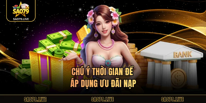 Chú ý thời gian để áp dụng ưu đãi nạp