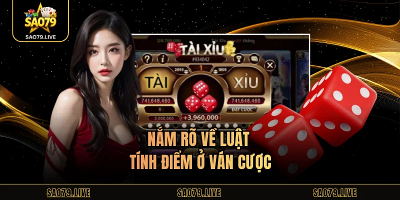 Nắm rõ về luật tính điểm ở ván cược