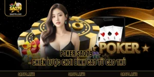 Poker Sao79 – Chiến Lược Chơi Đỉnh Cao Từ Cao Thủ