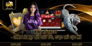Rồng Hổ Sao79 – Game Bài Nạp Rút Siêu Tốc, Cược Thủ Cực Mê