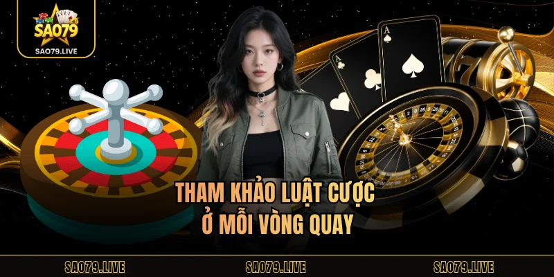 Tham khảo luật cược ở mỗi vòng quay
