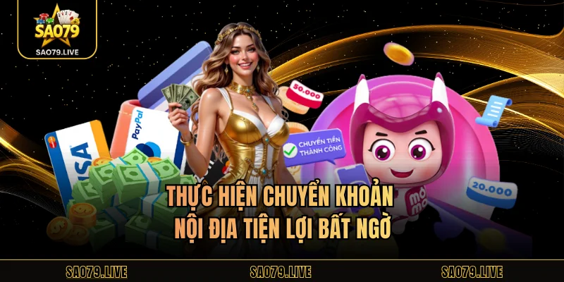 Thực hiện chuyển khoản nội địa tiện lợi bất ngờ
